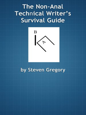 cover image of The Non-Anal Technical Writer's Survival Guide